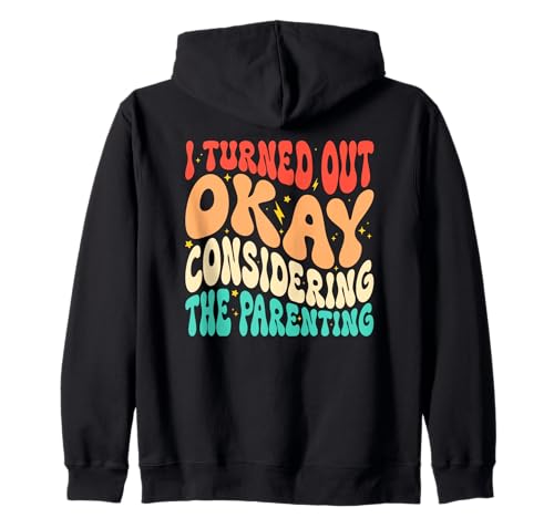 Ich Habe Mich als okay herausgestellt, wenn Man bedenkt, DASS Parenting Groovy ist Kapuzenjacke Ich Habe Mich als okay herausgestellt, wenn Man bedenkt, DASS Parenting Groovy ist Kapuzenjacke von Funny Parenting Mom Dad Life Adulting Humor Gifts