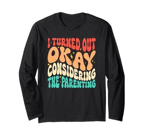Ich Habe Mich als okay herausgestellt, wenn Man bedenkt, DASS Parenting Groovy ist Langarmshirt Ich Habe Mich als okay herausgestellt, wenn Man bedenkt, DASS Parenting Groovy ist Langarmshirt von Funny Parenting Mom Dad Life Adulting Humor Gifts
