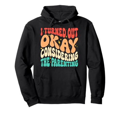 Ich Habe Mich als okay herausgestellt, wenn Man bedenkt, DASS Parenting Groovy ist Pullover Hoodie Ich Habe Mich als okay herausgestellt, wenn Man bedenkt, DASS Parenting Groovy ist Pullover Hoodie von Funny Parenting Mom Dad Life Adulting Humor Gifts