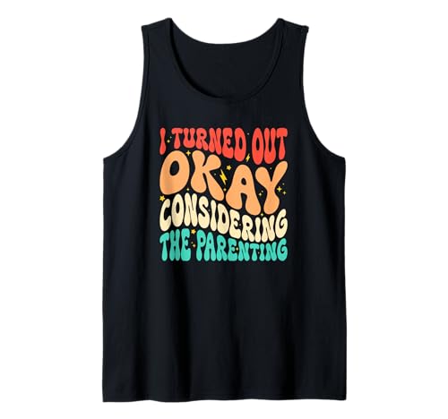 Ich Habe Mich als okay herausgestellt, wenn Man bedenkt, DASS Parenting Groovy ist Tank Top Ich Habe Mich als okay herausgestellt, wenn Man bedenkt, DASS Parenting Groovy ist Tank Top von Funny Parenting Mom Dad Life Adulting Humor Gifts