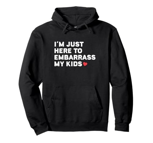 Ich Bin nur Hier, um Meine Kinder in Verlegenheit zu bringen Pullover Hoodie Ich Bin nur Hier, um Meine Kinder in Verlegenheit zu bringen Pullover Hoodie von Funny Parents Annoying Kids