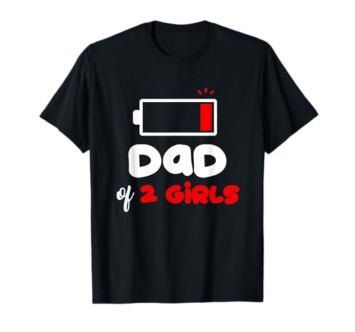 Papa von 2 Mädchen Niedrige Batterie Papa von zwei Mädchen Lustige Vater T-Shirt von Funny Parents of 2 Girls BW Art