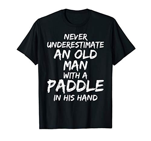 Never Underestimate an Old Man with a Paddle in His Hand T-Shirt Never Underestimate an Old Man with a Paddle in His Hand T-Shirt von Funny Pickleball Shirts & Gifts Design Studio