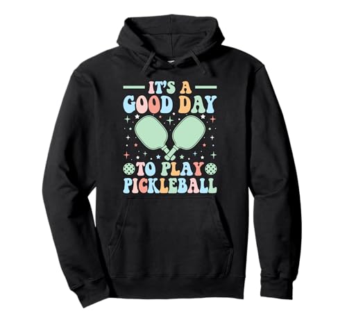 It's A Good Day to Play Pickleball Girls Man Women Pullover Hoodie It's A Good Day to Play Pickleball Girls Man Women Pullover Hoodie von Funny Pickleball gift idea
