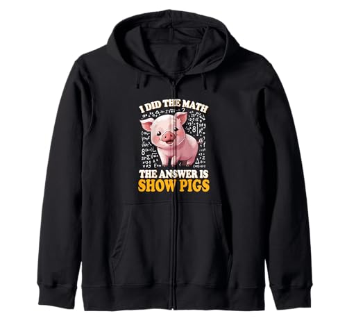 Mens Womens Kids I Did The Math Answer is Show Pigs Lover Kapuzenjacke Mens Womens Kids I Did The Math Answer is Show Pigs Lover Kapuzenjacke von Funny Pink Piggy Farm Animal Gift Shirts & Hoodies