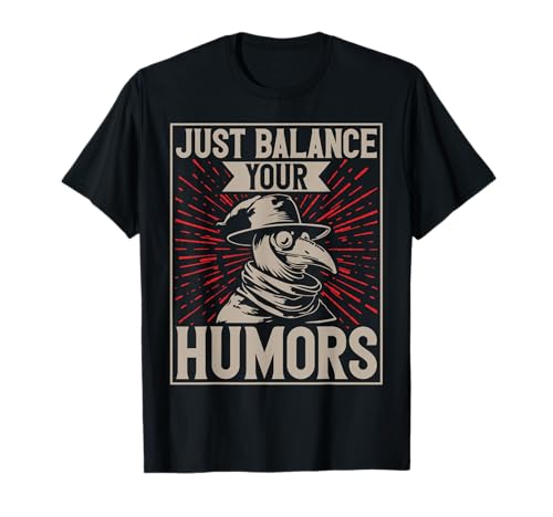 Plague Doctor Just Balance Your Humors für Männer und Frauen. T-Shirt Plague Doctor Just Balance Your Humors für Männer und Frauen. T-Shirt von Funny Plague Doctor Medieval Medicine