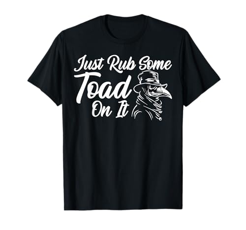 Plague Doctor Rub Some Toad On It für Herren und Damen T-Shirt Plague Doctor Rub Some Toad On It für Herren und Damen T-Shirt von Funny Plague Doctor Medieval Medicine