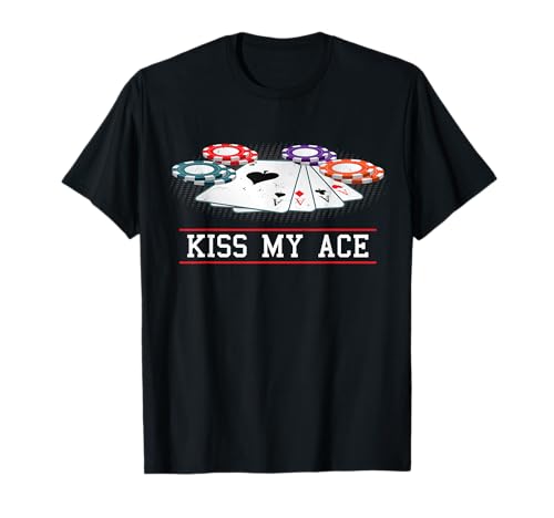 Lustiges Kiss My Ace Casino Poker T-Shirt | Männer & Frauen T-Shirt von Funny Poker Lounge Sport Gift Ideas & Shirts