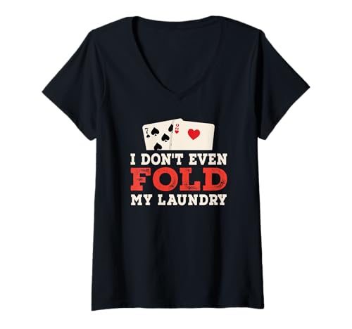 Damen I Don't Even Fold My Laundry Pokerkarten T-Shirt mit V-Ausschnitt Damen I Don't Even Fold My Laundry Pokerkarten T-Shirt mit V-Ausschnitt von Funny Poker Player for Men and Women
