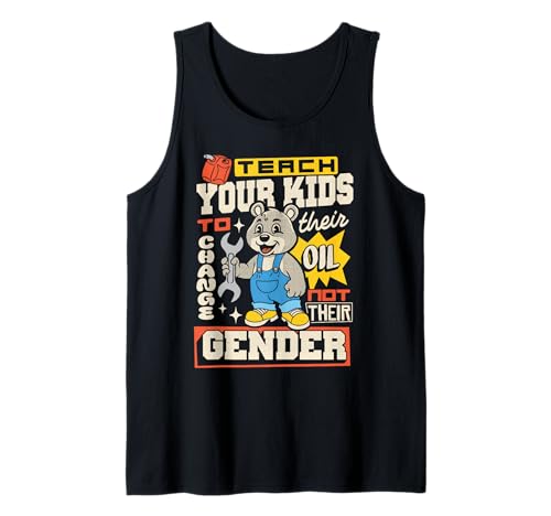 Lustig lehren Sie Ihre Kinder, Ihr Öl zu ändern, Nicht Ihr Geschlecht Tank Top Lustig lehren Sie Ihre Kinder, Ihr Öl zu ändern, Nicht Ihr Geschlecht Tank Top von Funny Political Humor Garage Meme gifts