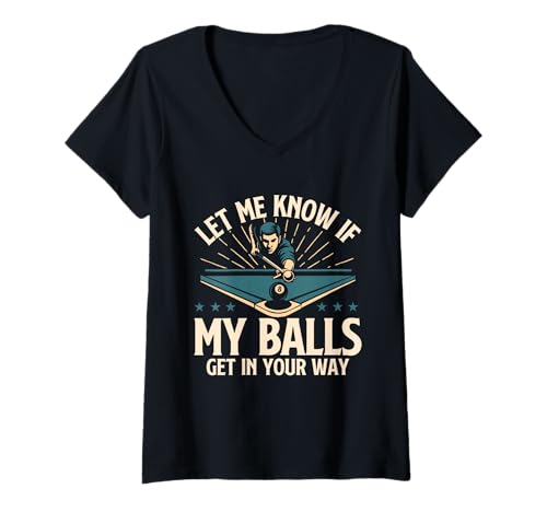 Damen Let Me Know If My Balls Get In Your Way - Billardpool T-Shirt mit V-Ausschnitt von Funny Pool Shirts