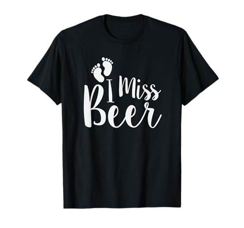 I Miss Beer Funny Baby Shower Pregnancy T-Shirt von Funny Pregnancy Designs