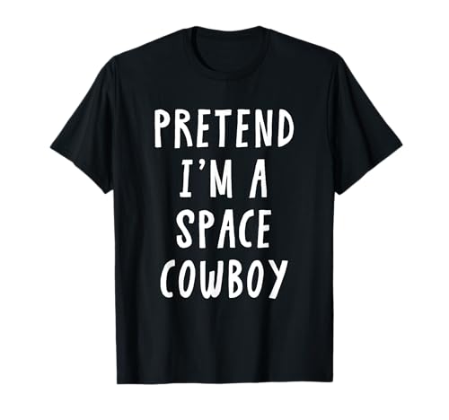 Halloween Kostüm Pretend Im A Space Cowboy Damen Herren Kinder T-Shirt Halloween Kostüm Pretend Im A Space Cowboy Damen Herren Kinder T-Shirt von Funny Pretend Im A Space Cowboy Halloween Costume