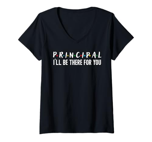Damen Principal I'll Be There for You Lustiges Schulshirt T-Shirt mit V-Ausschnitt von Funny Principal Shirt I'll Be There for You