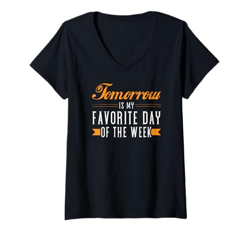 Damen Morgen ist Mein Lieblingstag der Woche Prokrastination T-Shirt mit V-Ausschnitt Damen Morgen ist Mein Lieblingstag der Woche Prokrastination T-Shirt mit V-Ausschnitt von Funny Procrastination Humor Excuse Apparel