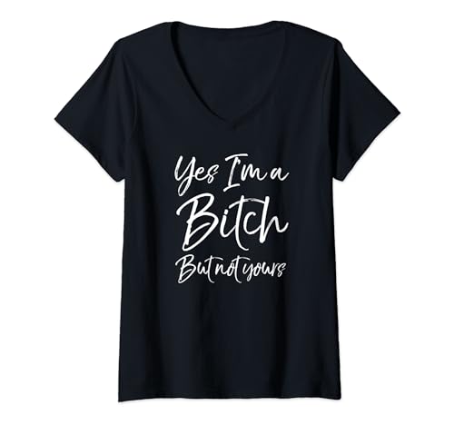Damen Cute Bitch Zitat für Frauen Yes I'm a Bitch but Not Yours T-Shirt mit V-Ausschnitt von Funny Profanity Shirts for Women Sarcastic Tshirt