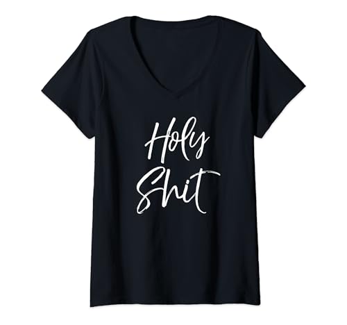 Damen Funny Holy Shit Gag Gift Excitement Quote Saying Holy Shit T-Shirt mit V-Ausschnitt von Funny Profanity Shirts for Women Sarcastic Tshirt