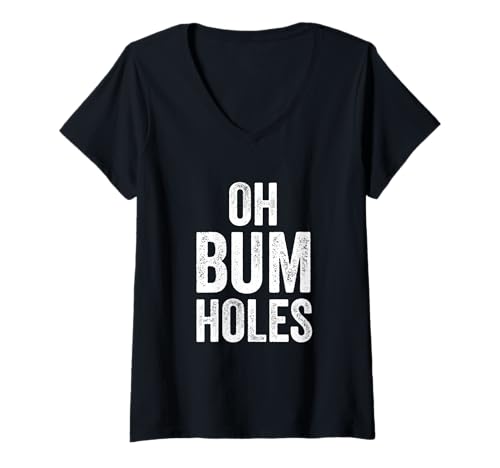 Damen Oh Bum Holes - Profanity Funny Humor T-Shirt mit V-Ausschnitt Damen Oh Bum Holes - Profanity Funny Humor T-Shirt mit V-Ausschnitt von Funny Humor Phrase Profanity Swearing Gifts by EBD