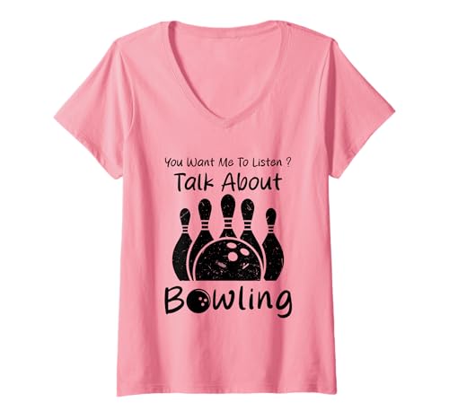 Damen Du willst, DASS ich zuhöre, wenn ich über Bowlinghumor spreche T-Shirt mit V-Ausschnitt von Funny Quote Bowling
