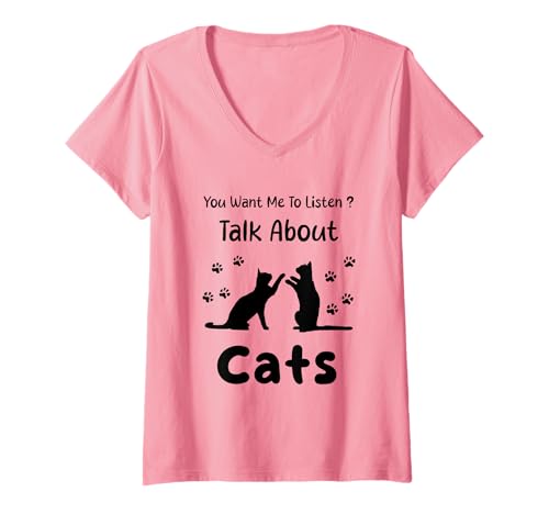 Damen Lustige Katze mit Aufschrift You Want Me to Listen Talk About Cats T-Shirt mit V-Ausschnitt Damen Lustige Katze mit Aufschrift You Want Me to Listen Talk About Cats T-Shirt mit V-Ausschnitt von Funny Quote Cat