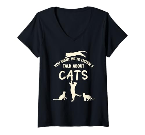 Damen Lustiges Zitat Katze You Want Me to Listen Talk About Cats T-Shirt mit V-Ausschnitt Damen Lustiges Zitat Katze You Want Me to Listen Talk About Cats T-Shirt mit V-Ausschnitt von Funny Quote Cat