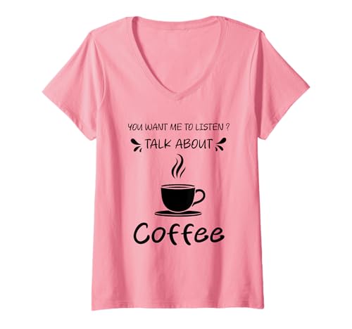Damen Willst du, DASS ich zuhöre, wie ich über Coffee, Funny rede? T-Shirt mit V-Ausschnitt Damen Willst du, DASS ich zuhöre, wie ich über Coffee, Funny rede? T-Shirt mit V-Ausschnitt von Funny Quote Coffee