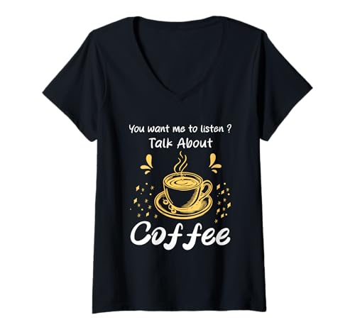 Damen Willst du, DASS ich zuhöre, wie ich über Kaffee, Humor spreche? T-Shirt mit V-Ausschnitt Damen Willst du, DASS ich zuhöre, wie ich über Kaffee, Humor spreche? T-Shirt mit V-Ausschnitt von Funny Quote Coffee