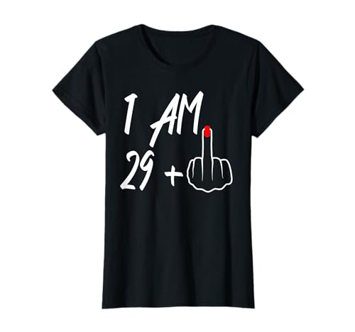 I Am 29 Plus 1 Mittelfinger zum 30. Geburtstag für Frauen T-Shirt I Am 29 Plus 1 Mittelfinger zum 30. Geburtstag für Frauen T-Shirt von Funny Quote Ideas