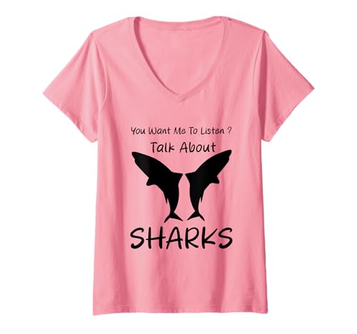 Damen Humor Shark, willst du, DASS ich zuhöre, wie ich über Haie spreche? Lustig T-Shirt mit V-Ausschnitt von Funny Quote Sharks