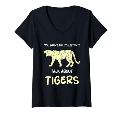 Damen Du willst, DASS ich zuhöre, wie ich über Tigers Funny Tiger Lover spreche T-Shirt mit V-Ausschnitt Damen Du willst, DASS ich zuhöre, wie ich über Tigers Funny Tiger Lover spreche T-Shirt mit V-Ausschnitt von Funny Quote Tigers