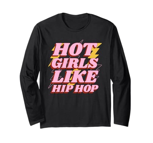 Heiße Mädchen mögen Hip Hop (Rap-Musik-Liebeserklärung) Langarmshirt von Funny Quotes, Cool Statements & Graphics