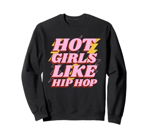 Heiße Mädchen mögen Hip Hop (Rap-Musik-Liebeserklärung) Sweatshirt von Funny Quotes, Cool Statements & Graphics