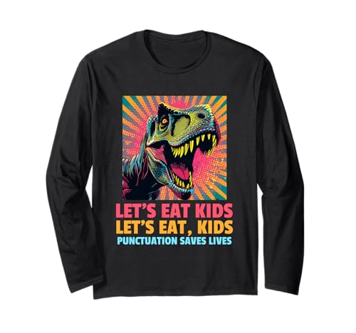 Let's Eat Kids (Funny Statement) (Dinosaurier-Grafik) Langarmshirt von Funny Quotes, Cool Statements & Graphics