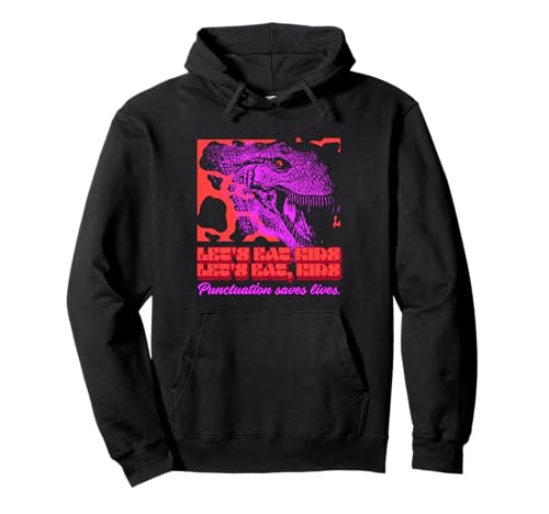 Let's Eat Kids (Funny Statement) (Dinosaurier-Grafik) Pullover Hoodie von Funny Quotes, Cool Statements & Graphics