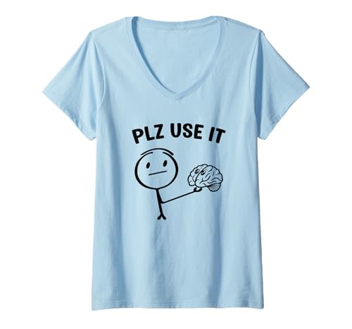 Damen EIN lustiges Strichmännchen mit Gehirn plz use it Spruch T-Shirt mit V-Ausschnitt Damen EIN lustiges Strichmännchen mit Gehirn plz use it Spruch T-Shirt mit V-Ausschnitt von Funny Quotes Designs24
