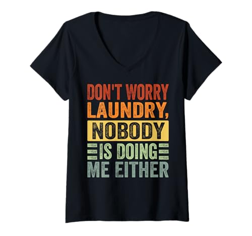 Damen Don't Worry Laundry - Nobody Is Doing Me Either - Funny T-Shirt mit V-Ausschnitt Damen Don't Worry Laundry - Nobody Is Doing Me Either - Funny T-Shirt mit V-Ausschnitt von Funny Quotes - Fun Sayings - Memes And Jokes