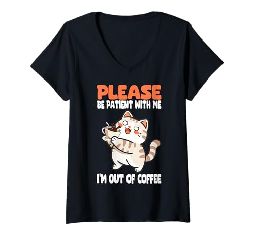 Damen Lustige Katze mit Aufschrift Please Be Patient with Me I'm Out of Coffee T-Shirt mit V-Ausschnitt Damen Lustige Katze mit Aufschrift Please Be Patient with Me I'm Out of Coffee T-Shirt mit V-Ausschnitt von Funny Quotes & Sayings