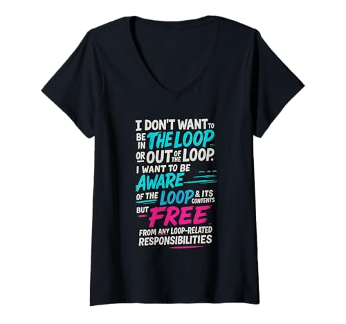 Damen Funny Sayings Humour I Don't Want to be in The Loop T-Shirt mit V-Ausschnitt Damen Funny Sayings Humour I Don't Want to be in The Loop T-Shirt mit V-Ausschnitt von Funny Quotes