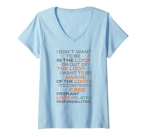 Damen Funny Sayings Humour I Don't Want to be in The Loop T-Shirt mit V-Ausschnitt Damen Funny Sayings Humour I Don't Want to be in The Loop T-Shirt mit V-Ausschnitt von Funny Quotes
