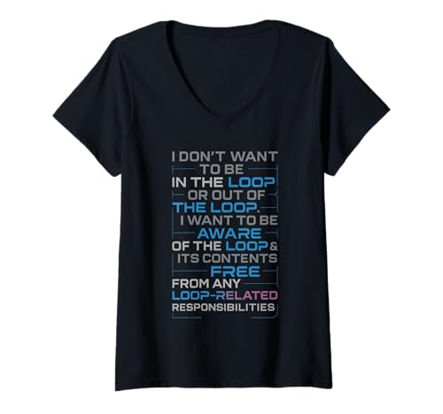 Damen Funny Sayings Humour I Don't Want to be in The Loop T-Shirt mit V-Ausschnitt Damen Funny Sayings Humour I Don't Want to be in The Loop T-Shirt mit V-Ausschnitt von Funny Quotes