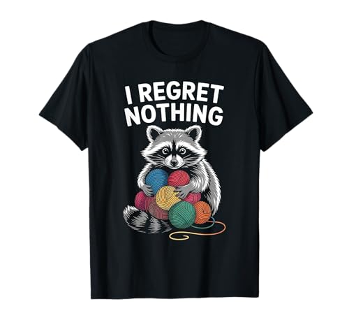 I Regret Nothing Funny Raccoon Lovers Garnliebhaber Herren Damen T-Shirt von Funny Raccoon Hugging Yarn Meme I Regret Nothing