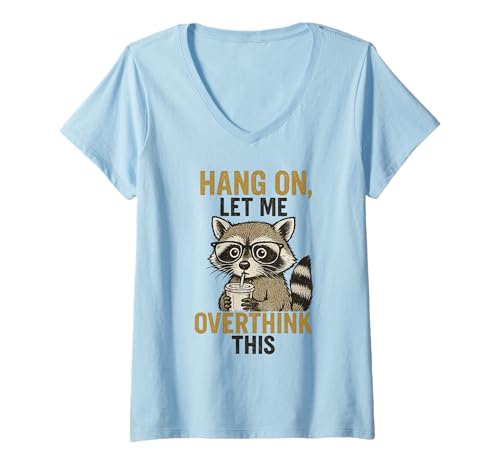 Damen Lustiger Waschbär Meme Hang On Let Me Overthink This Sarcastic T-Shirt mit V-Ausschnitt Damen Lustiger Waschbär Meme Hang On Let Me Overthink This Sarcastic T-Shirt mit V-Ausschnitt von Funny Raccoon Meme Hang On Let Me Overthink This