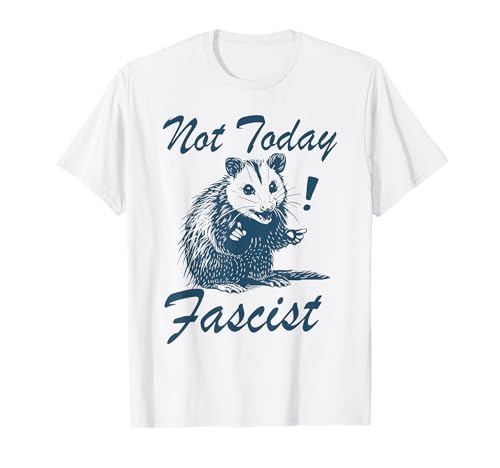 Not Today Faschist Lustiges Opossum Meme Smash Faschismus Frauen Männer T-Shirt Not Today Faschist Lustiges Opossum Meme Smash Faschismus Frauen Männer T-Shirt von Funny Raccoon Trash Panda Possum Not Today Fascist