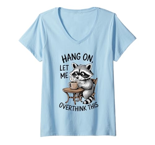 Damen Lustiger Waschbär Meme Humor Hang On Let Me Overthink This Fun T-Shirt mit V-Ausschnitt Damen Lustiger Waschbär Meme Humor Hang On Let Me Overthink This Fun T-Shirt mit V-Ausschnitt von Funny Raccoon Unhinged Meme Gifts Men Women Kids