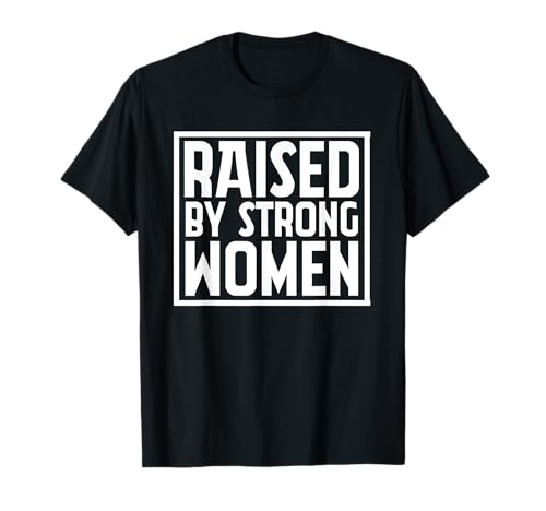 Funny Raised By Strong Women | Muttertag T-Shirt Funny Raised By Strong Women | Muttertag T-Shirt von Funny Raised By Strong Women Mother´s Day Gift
