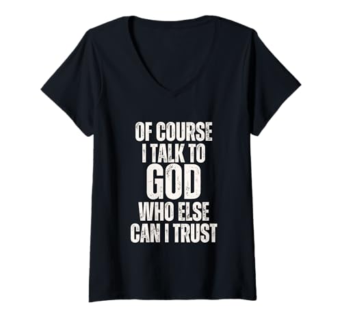 Damen Lustig, natürlich spreche ich mit Gott, WEM kann ich sonst noch Vertrauen? T-Shirt mit V-Ausschnitt Damen Lustig, natürlich spreche ich mit Gott, WEM kann ich sonst noch Vertrauen? T-Shirt mit V-Ausschnitt von Funny Religious Saying