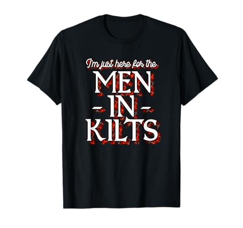 Ren Faire Scottish Games I'm Just Here For The Men In Kilts T-Shirt Ren Faire Scottish Games I'm Just Here For The Men In Kilts T-Shirt von Funny Ren Faire Scottish Games Shirts For Women