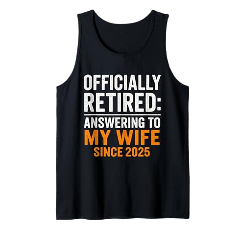 Herren Offiziell im Ruhestand, seit 25 Jahren im Ruhestand, um meiner Frau zu antworten Tank Top Herren Offiziell im Ruhestand, seit 25 Jahren im Ruhestand, um meiner Frau zu antworten Tank Top von Funny Retirement 2025 Tee For Men