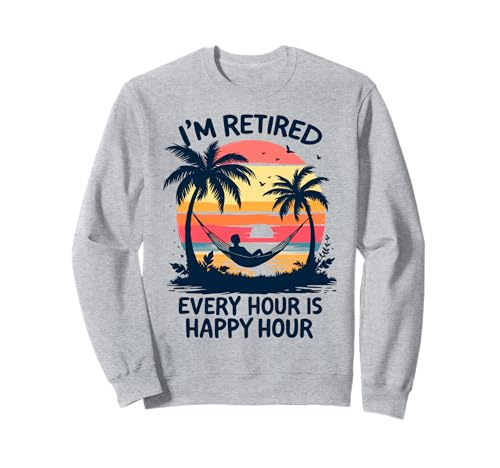 Ich bin im Ruhestand Jede Stunde ist Happy Hour Ruhestand für Männer im Ruhestand Sweatshirt Ich bin im Ruhestand Jede Stunde ist Happy Hour Ruhestand für Männer im Ruhestand Sweatshirt von Funny Retirement Gifts f. Retiree & Retired People