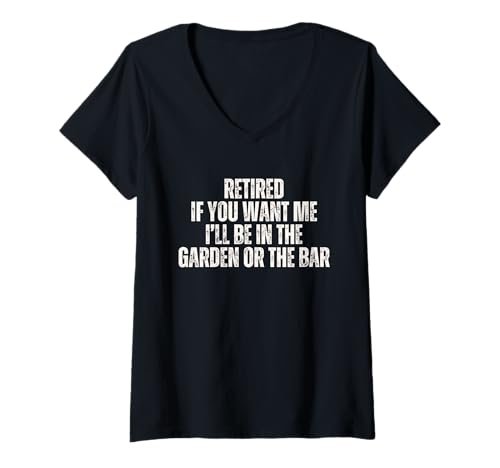 Damen Retired If You Want Me I'll Be in The Garden or Bar T-Shirt mit V-Ausschnitt Damen Retired If You Want Me I'll Be in The Garden or Bar T-Shirt mit V-Ausschnitt von Funny Retirement Gifts for Gardeners